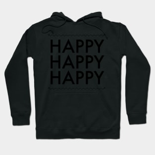 Happy Happy Happy Hoodie